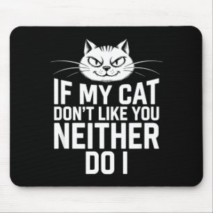 Tapis De Souris Si le chat n'aime pas, l'amateur de chat non plus