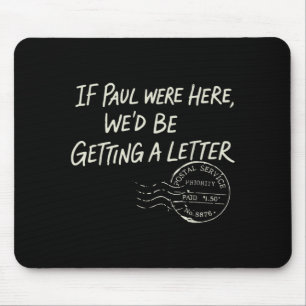 Tapis De Souris Si Paul était là, nous recevrions une lettre