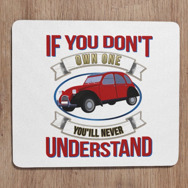 Tapis De Souris Si vous n'en possédez pas, vous ne comprendrez jam (2CV Mousepad in White with a Red Blue Oldtimer illustration)