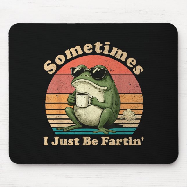 Tapis De Souris Silly Frog Just Sometimes I Fartin (Devant)