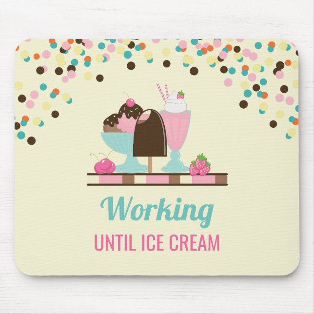 Tapis De Souris Silly Pun Travailler Jusqu'À Glace Crème - Yummy T (Devant)