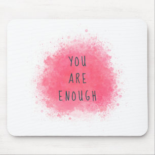 Tapis De Souris Simple Inspiring You Are Enough Affirmation Quote