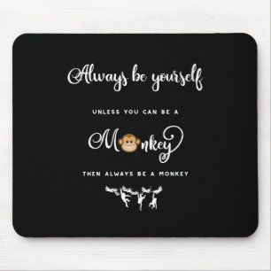 Tapis De Souris Singe. Énonciation drôle, ringarde. Soyez toujou