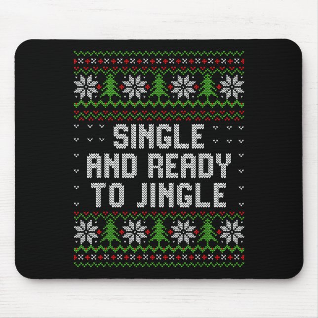 Tapis De Souris Single And Ready To Jingle Ugly Christmas Sweater  (Devant)