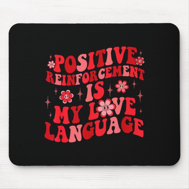 Tapis De Souris Sitive Reinforcement Is My Love Language Valentine (Devant)