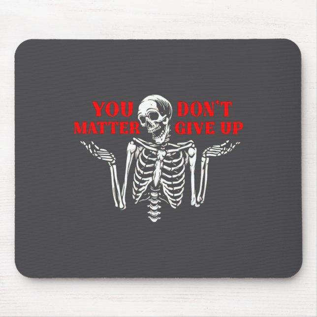 Tapis De Souris Skeleton You Don’t Give Up  (Devant)