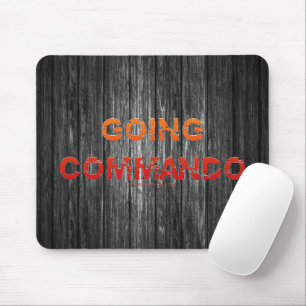 Tapis De Souris SlipperyJoe's Going Commando audacieuse lettre ora