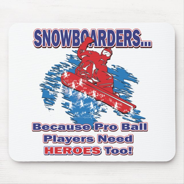 Tapis De Souris Snowboarders-Parce Que-Pro-Ball-Joueurs-Besoin-Hér (Devant)