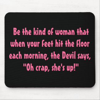 Tapis De Souris Sois le genre de femme....