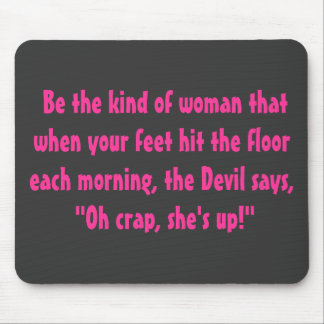 Tapis De Souris Sois le genre de femme....