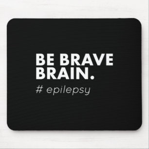 Tapis De Souris Soyez courageux Epilepsie de la journée de sensibi