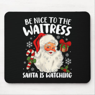 Tapis De Souris Soyez Gentil Avec La Serveuse Père Noël Regarde Ch
