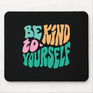 Tapis De Souris Soyez gentil avec vous-même Message positif Soins 