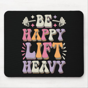 Tapis De Souris Soyez Heureux Soulevez Lourds Bodybuilding Gym Mot