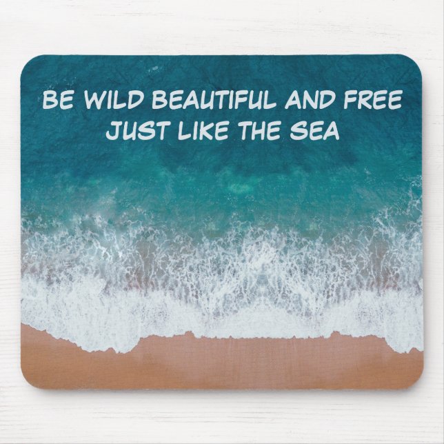 Tapis De Souris Soyez sauvage, belle et libre. Comme la mer, (Devant)