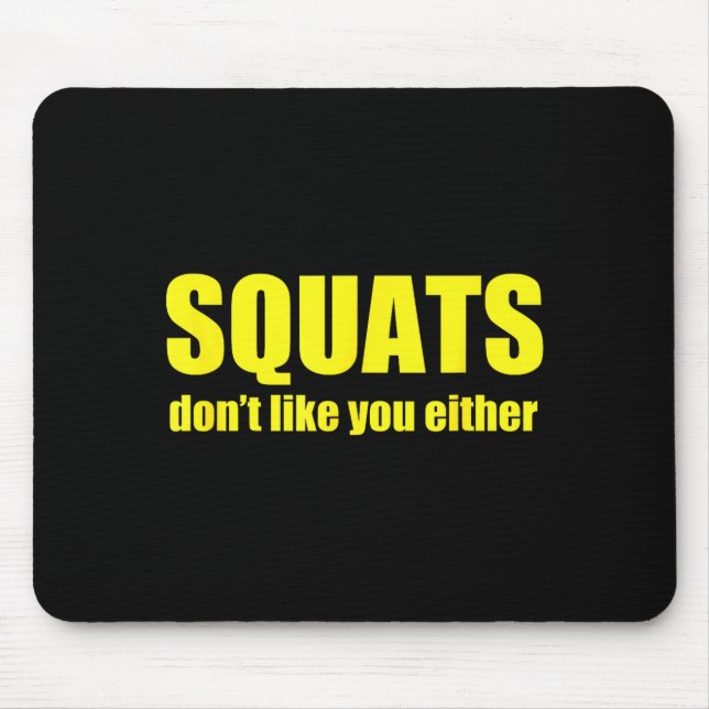 Tapis De Souris Squats Don't Like You Either Funny Workout Weightl (Devant)