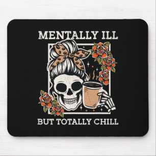 Tapis De Souris Squelette Mentalement Mal Mais Totalement Chill Ha