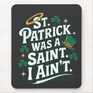 Tapis De Souris St. Patrick était un Saint, je n'ai pas drôle