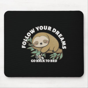 Tapis De Souris Suivez Vos Rêves Retournez Au Lit Mignon Paresseux