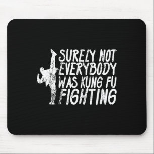 Tapis De Souris Sûrement pas tout le monde faisait du kung fu et d