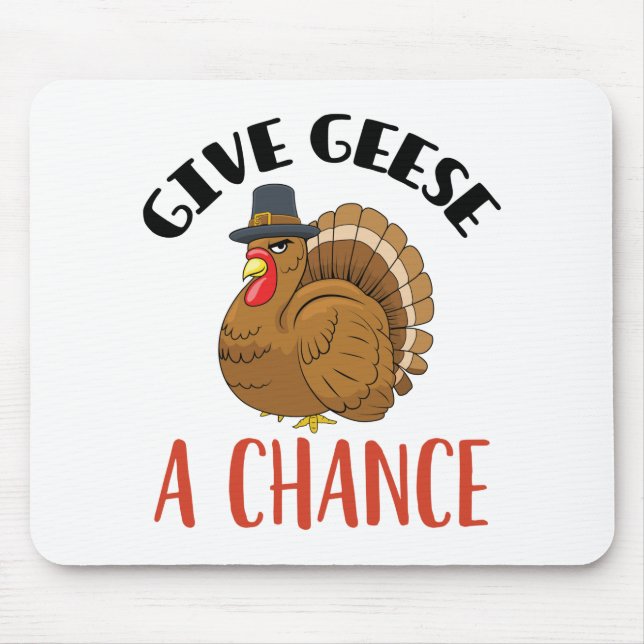 Tapis De Souris Thanksgiving Turkey donne une chance à Oie (Devant)