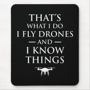 Tapis De Souris That's What I Do I Fly Drones & I Know Things