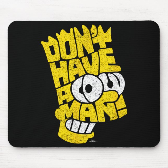 Tapis De Souris The Don't Have A Cow Man  (Devant)