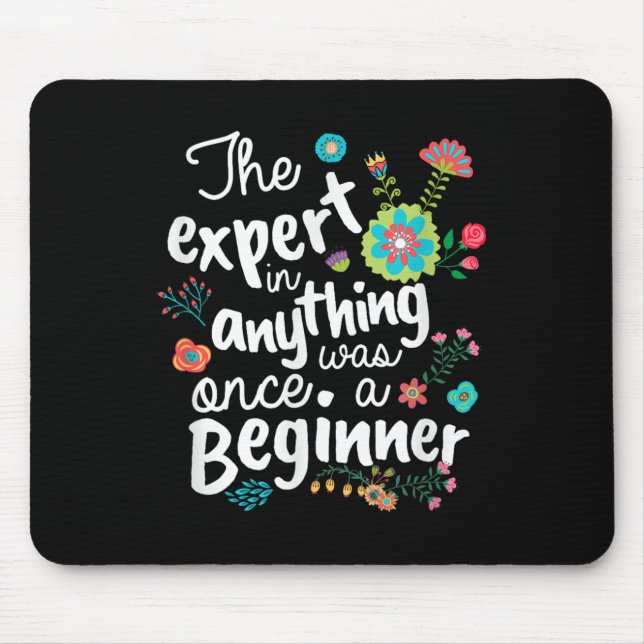 Tapis De Souris The Expert In Anything Was Once A Beginner Motivat (Devant)
