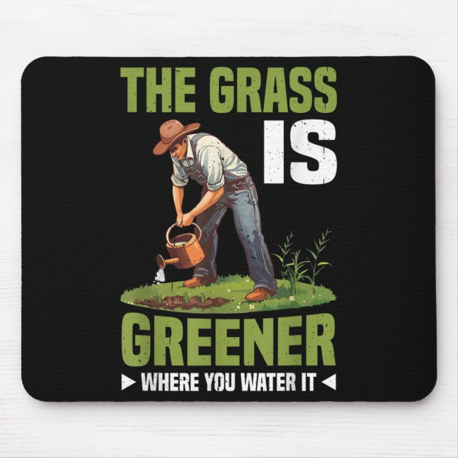 Tapis De Souris The Gr Is Greener Where You Water It Motivational  (Devant)