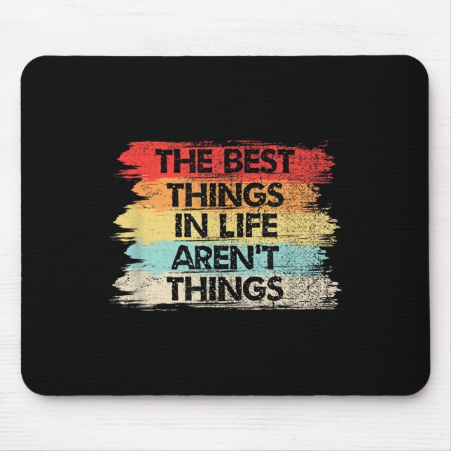 Tapis De Souris The Things In Life Aren't Things Motivational Quot (Devant)