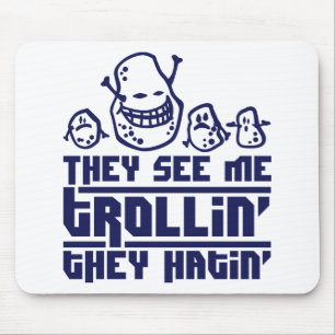 Tapis De Souris They see me trollin', they hatin'