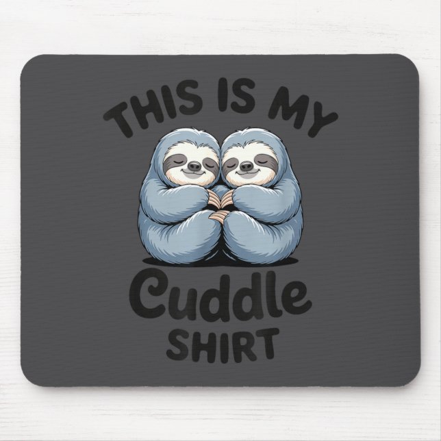 Tapis De Souris This Is My Cuddle Shirt Cute Sloth Couple  (Devant)