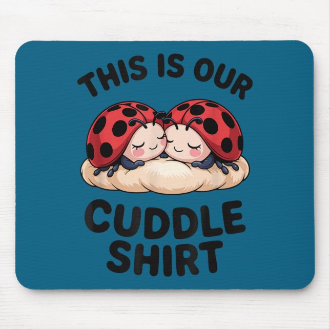 Tapis De Souris This Is Our Cuddle Shirt Cute Ladybugs Couples  (Devant)