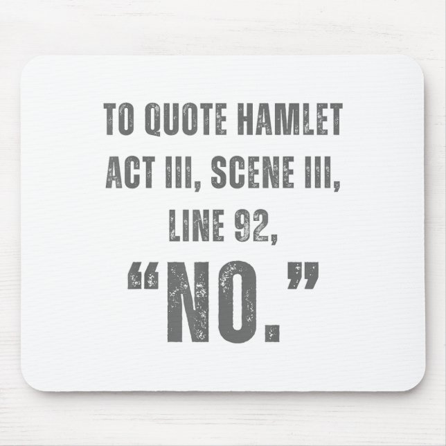 Tapis De Souris To Quote Hamlet No - Funny Sarcastic Quote  (Devant)