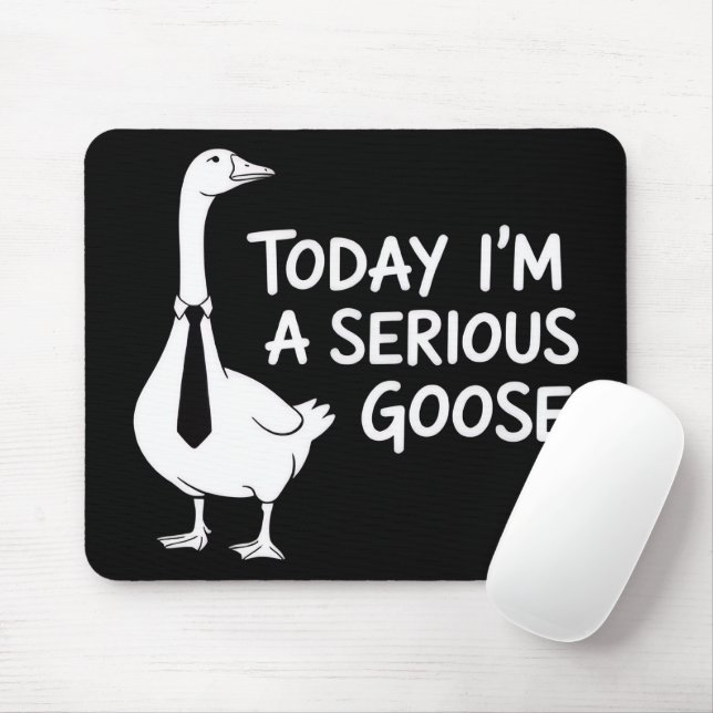 Tapis De Souris Today I'm a Serious Goose Funny Office Animal  (Avec souris)