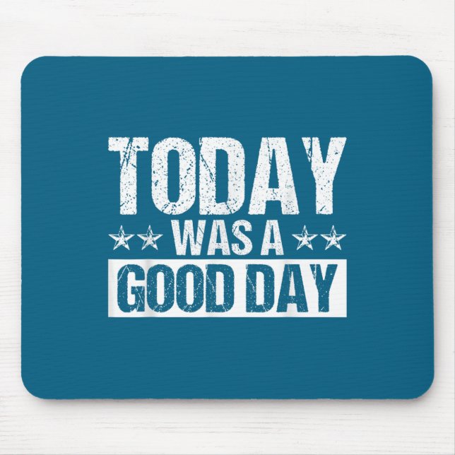 Tapis De Souris Today Was A Good Day Motivational Insring Quote  (Devant)