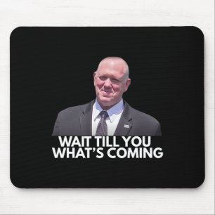 Tapis De Souris Tom Homan, Tsar de la frontière, attendez de voir