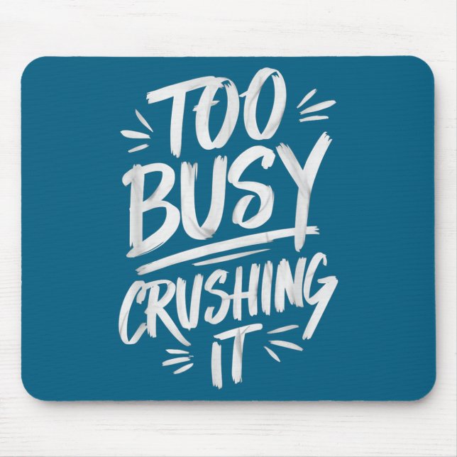 Tapis De Souris Too Busy Crushing It Successful Motivation Winner  (Devant)