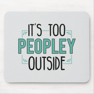 Tapis De Souris Too Peopley Outside Introvert Antisocial Funny