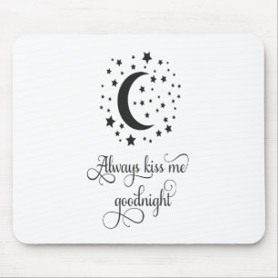 Tapis De Souris Toujours m'embrasser pour me souhaiter bonne nuit