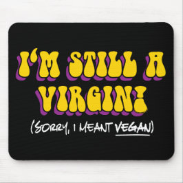 Tapis De Souris Toujours Une Vierge - Je Veux Dire Végétan ! Végét
