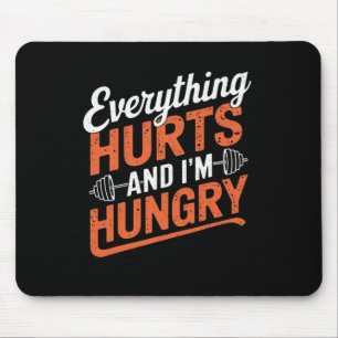 Tapis De Souris Tout fait mal et j'ai faim Funny Bodybuilding