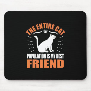 Tapis De Souris Toute La Population De Chats Est Mon Meilleur Ami