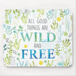 Tapis De Souris Toutes les bonnes choses sont sauvages et libres