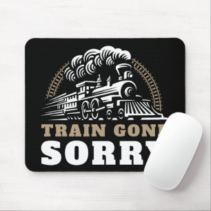 Tapis De Souris Train est parti Désolé Pad souris