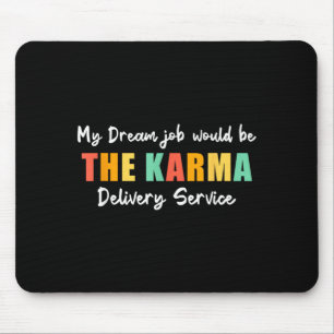 Tapis De Souris Travail de rêve drôle Karma Service de livraison S