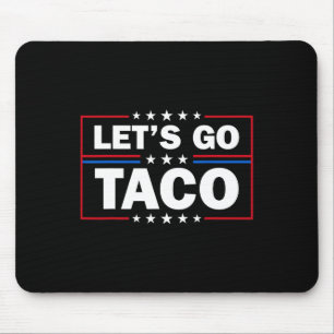 Tapis De Souris Trump abandonne toujours Let's Go Taco Funny 4th