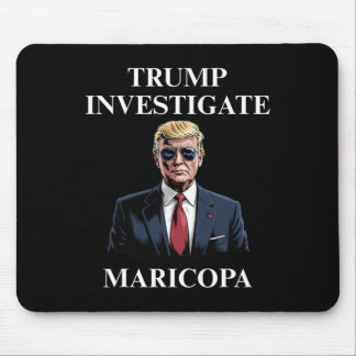 Tapis De Souris Trump Investigate Maricopa 2 