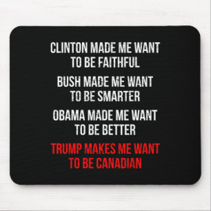Tapis De Souris Trump me donne envie d'être canadien amusant polit