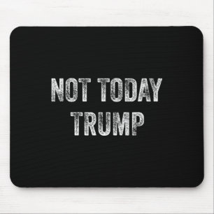Tapis De Souris Trump n'est pas aujourd'hui mon président pour la
